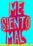 me siento mal